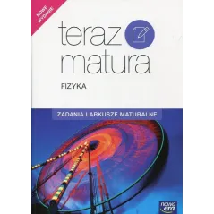 TERAZ MATURA FIZYKA ZADANIA I ARKUSZE MATURALNE - Nowa Era