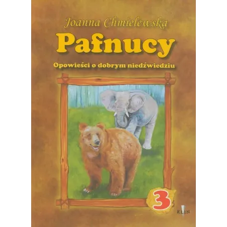 PAFNUCY OPOWIEŚCI O DOBRYM NIEDŹWIEDZIU Joanna Chmielewska - Klin