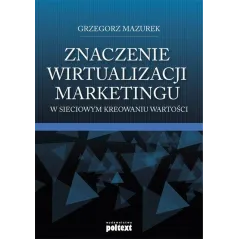 ZNACZENIE WIRTUALIZACJI MARKETINGU W SIECIOWYM KREOWANIU WARTOŚCI