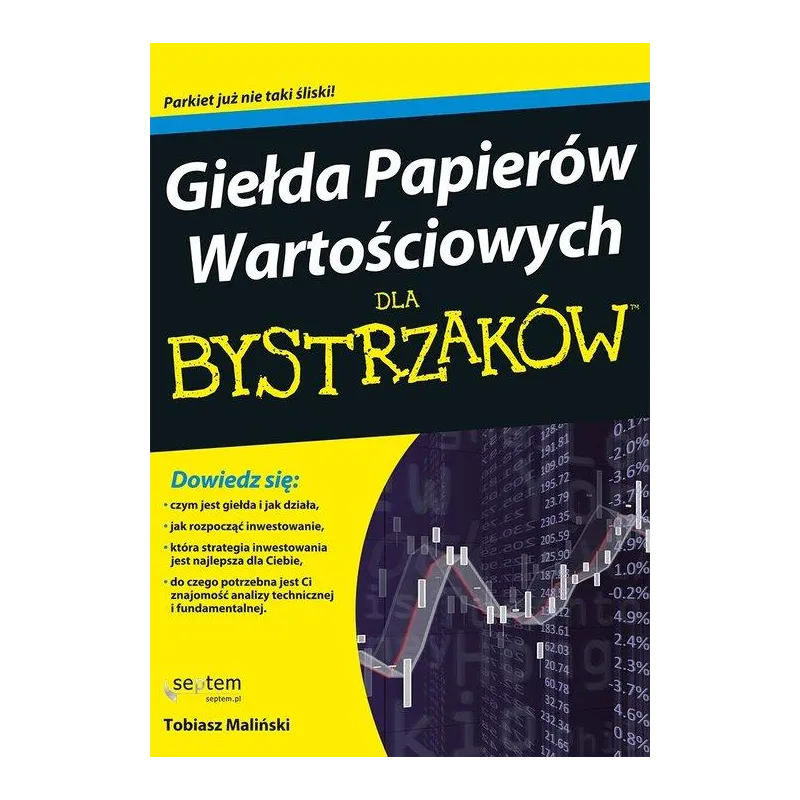 GIEŁDA PAPIERÓW WARTOŚCIOWYCH DLA BYSTRZAKÓW GIEŁDA PAPIERÓW WARTOŚCIOWYCH DLA BYSTRZAKÓW