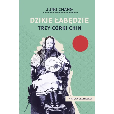 Dzikie Łabędzie. Trzy Córki Chin Dzikie Łabędzie. Trzy Córki Chin