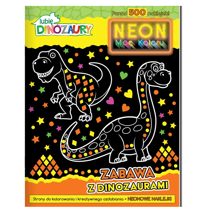 LUBIĘ DINOZAURY. ZABAWA Z DINOZAURAMI. NEON. MOC KOLORU