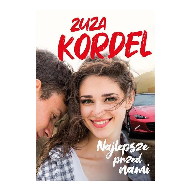 NAJLEPSZE PRZED NAMI Zuzanna Kordel - Znak
