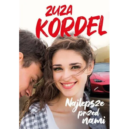 NAJLEPSZE PRZED NAMI Zuzanna Kordel - Znak