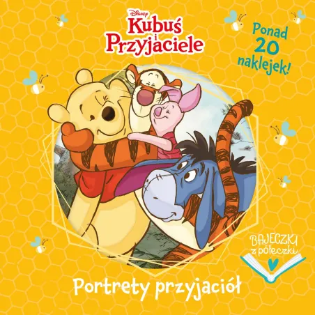 DISNEY KUBUŚ I PRZYJACIELE. BAJECZKI Z PÓŁECZKI. PORTRETY PRZYJACIÓŁ