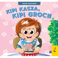 Kipi kasza kipi groch. Wesołe rymowanki Opracowanie zbiorowe