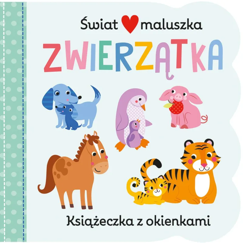 ZWIERZĄTKA. ŚWIAT MALUSZKA. KSIĄŻECZKA Z OKIENKAMI Martina Hogan