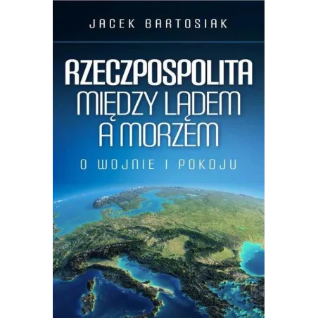 Rzeczpospolita Między Lądem A Morzem. O Wojnie I Pokoju Ii Gatunek