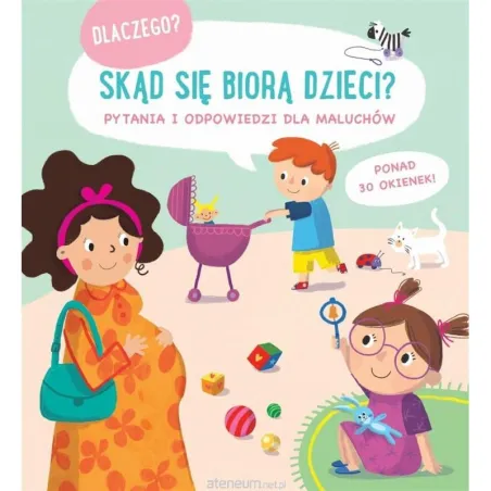 SKĄD SIĘ BIORĄ DZIECI? PYTANIA I ODPOWIEDZI DLA MALUCHÓW