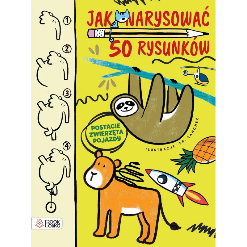 Jak narysować 50 rysunków Postacie zwierzęta pojazdy. Sr. Sanchez
