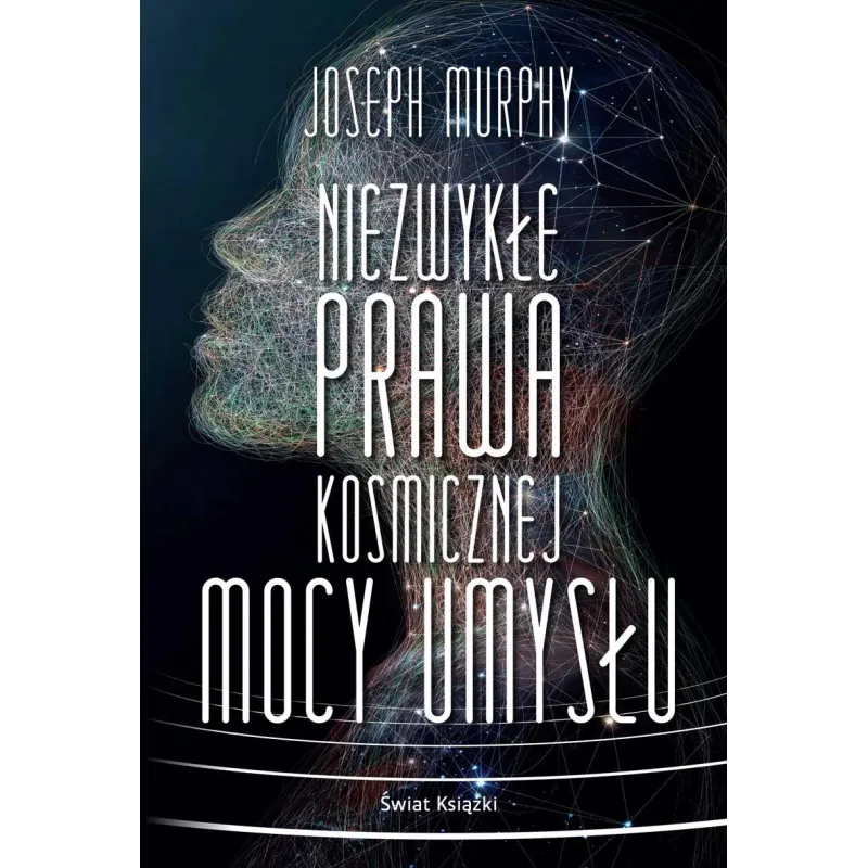 NIEZWYKŁE PRAWA KOSMICZNEJ MOCY UMYSŁU Joseph Murphy