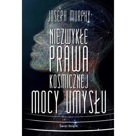 Niezwykłe Prawa Kosmicznej Mocy Umysłu