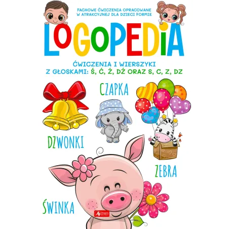 Logopedia. Ćwiczenia i wierszyki z głoskami: Ś Ć Ź DŹ oraz S C Z DZ