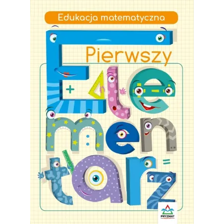Edukacja Matematyczna. Pierwszy Elementarz