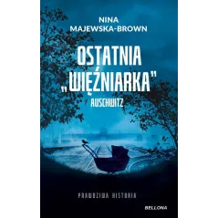OSTATNIA "WIĘŹNIARKA" AUSCHWITZ