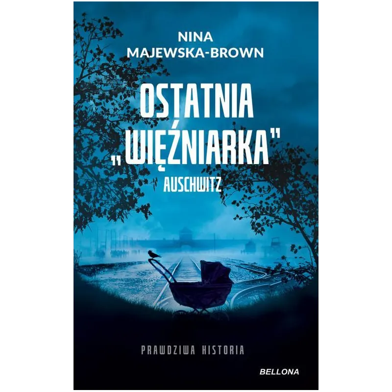 OSTATNIA "WIĘŹNIARKA" AUSCHWITZ OSTATNIA "WIĘŹNIARKA" AUSCHWITZ