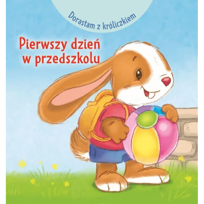 DORASTAM Z KRÓLICZKIEM. PIERWSZY DZIEŃ W PRZEDSZKOLU