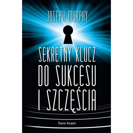 SEKRETNY KLUCZ DO SUKCESU I SZCZĘŚĆIA