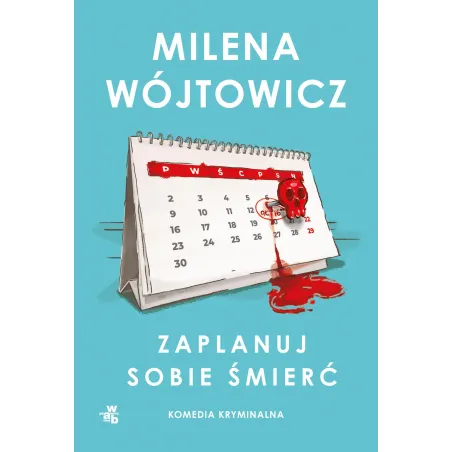 ZAPLANUJ SOBIE ŚMIERĆ Milena Wójtowicz - WAB
