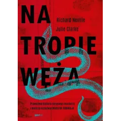 NA TROPIE WĘŻA Richard Neville - Znak