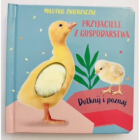 Milutkie Zwierzaczki. Dotknij I Poznaj. Przyjaciele Z Gospodarstwa