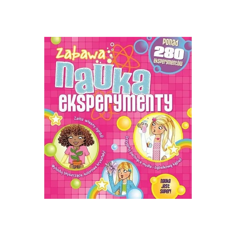 ZABAWA, NAUKA, EKSPERYMENTY. PONAD 280 EKSPERYMENTÓW - Wilga