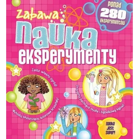 ZABAWA, NAUKA, EKSPERYMENTY. PONAD 280 EKSPERYMENTÓW - Wilga