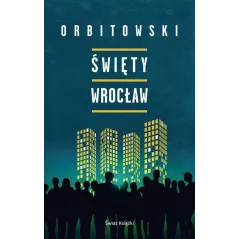 ŚWIĘTY WROCŁAW Łukasz Orbitowski - Świat Książki
