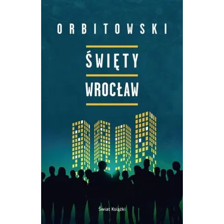 ŚWIĘTY WROCŁAW Łukasz Orbitowski - Świat Książki