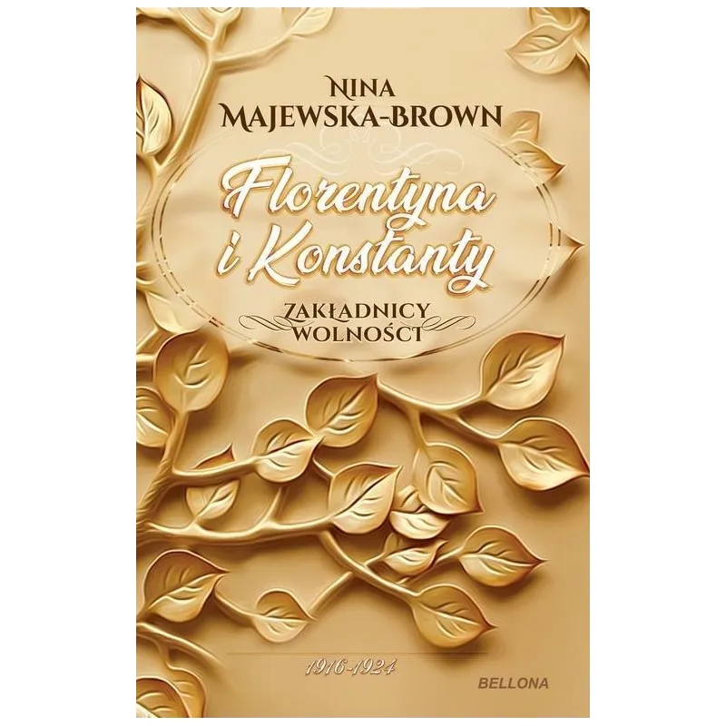 FLORENTYNA I KONSTANTY 1916-1924. ZAKŁADNICY WOLNOŚCI - Bellona