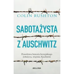 SABOTAŻYSTA Z AUSCHWITZ Colin Rushton - Bellona