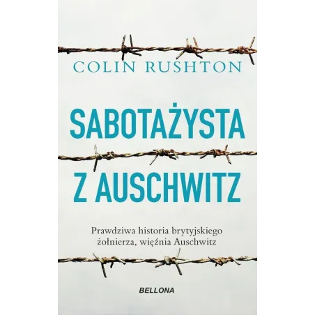 SABOTAŻYSTA Z AUSCHWITZ Colin Rushton - Bellona