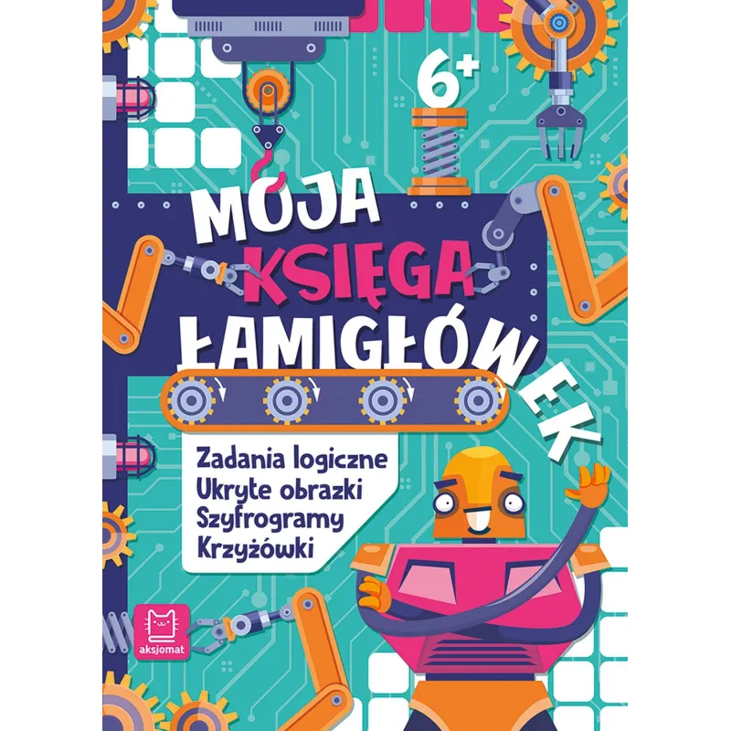 Moja księga łamigłówek. Zadania logiczne ukryte obrazki szyfrogramy krzyżówki. 6 Beata Karlik