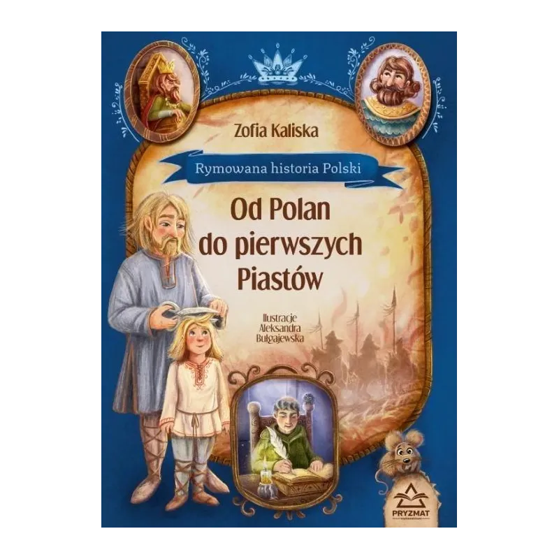 RYMOWANA HISTORIA POLSKI. OD POLAN DO PIERWSZYCH PIASTÓW