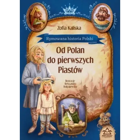 RYMOWANA HISTORIA POLSKI. OD POLAN DO PIERWSZYCH PIASTÓW