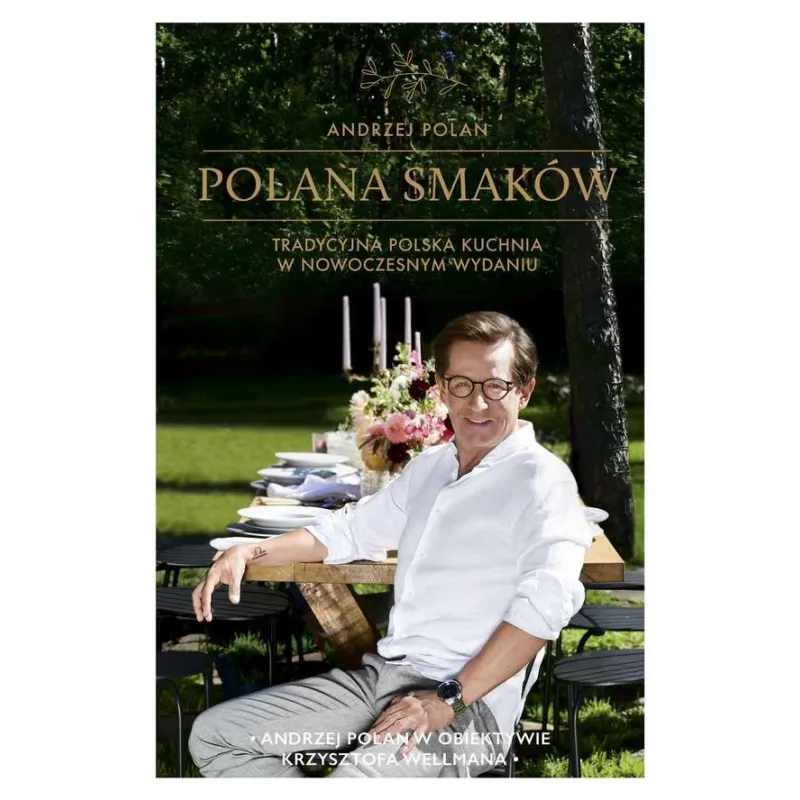 POLANA SMAKÓW TRADYCYJNA POLSKA KUCHNIA W NOWOCZESNYM WYDANIU Andrzej Polan - Edipresse Książki