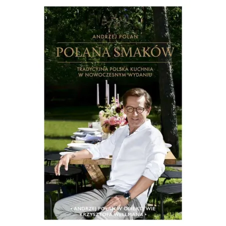 Polana Smaków. Tradycyjna Polska Kuchnia W Nowoczesnym Wydaniu
