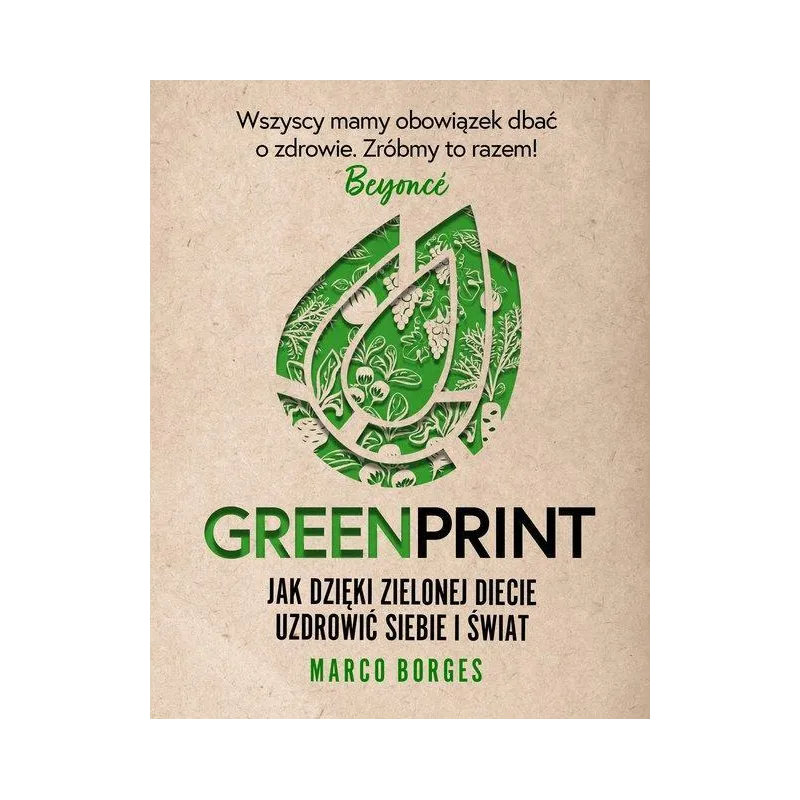 GREENPRINT JAK DZIĘKI ZIELONEJ DIECIE UZDROWIĆ SIEBIE I ŚWIAT Marco Borges - Znak