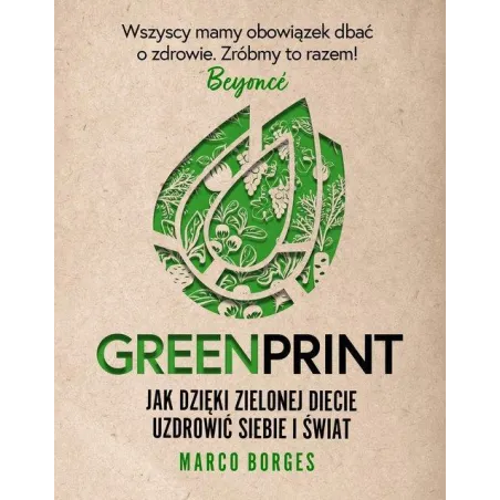 Greenprint. Jak Dzięki Zielonej Diecie Uzdrowić Siebie I Świat