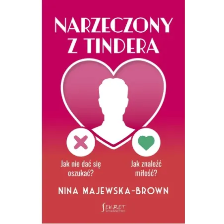 NARZECZONY Z TINDERA. JAK NIE DAĆ SIĘ OSZUKAĆ? JAK ZNALEŹĆ MIŁOŚĆ?