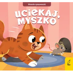 Uciekaj myszko. Wesołe rymowanki Opracowanie zbiorowe