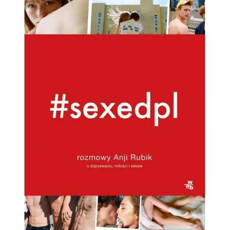 SEXEDPL ROZMOWY ANJI RUBIK O DOJRZEWANIU, MIŁOŚCI I SEKSIE - WAB