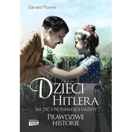 DZIECI HITLERA. JAK ŻYĆ Z PIĘTNEM OJCA NAZISTY - Znak