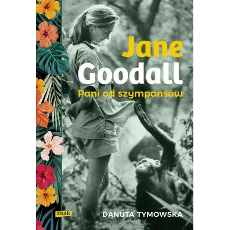 Jane Goodall Pani Od Szympansów Danuta Tymowska Jane Goodall Pani Od Szympansów Danuta Tymowska