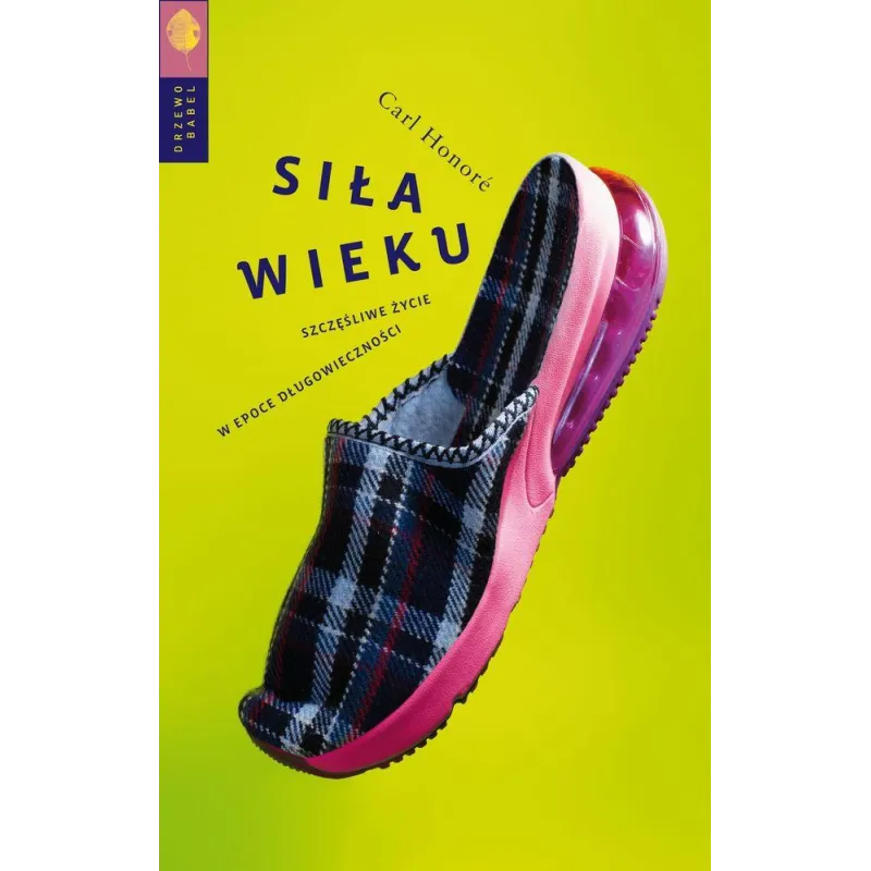 SIŁA WIEKU. SZCZĘŚLIWE ŻYCIE W EPOCE DŁUGOWIECZNOŚCI - Drzewo Babel