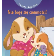 DORASTAM Z KRÓLICZKIEM. NIE BOJĘ SIĘ CIEMNOŚCI!