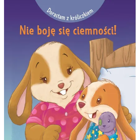 Dorastam Z Króliczkiem. Nie Boję Się Ciemności!