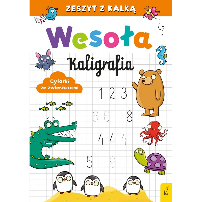 WESOŁA KALIGRAFIA. CYFERKI ZE ZWIERZAKAMI. ZESZYT Z KALKĄ
