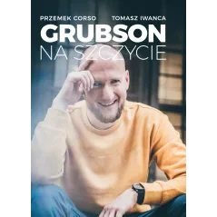 GRUBSON NA SZCZYCIE Tomasz Iwanca, Przemek Corso - Burda Książki