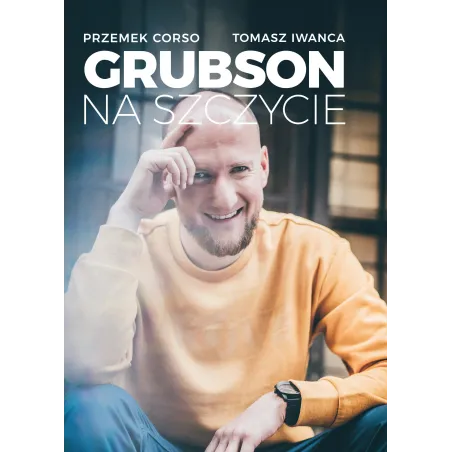 GRUBSON NA SZCZYCIE Tomasz Iwanca, Przemek Corso - Burda Książki